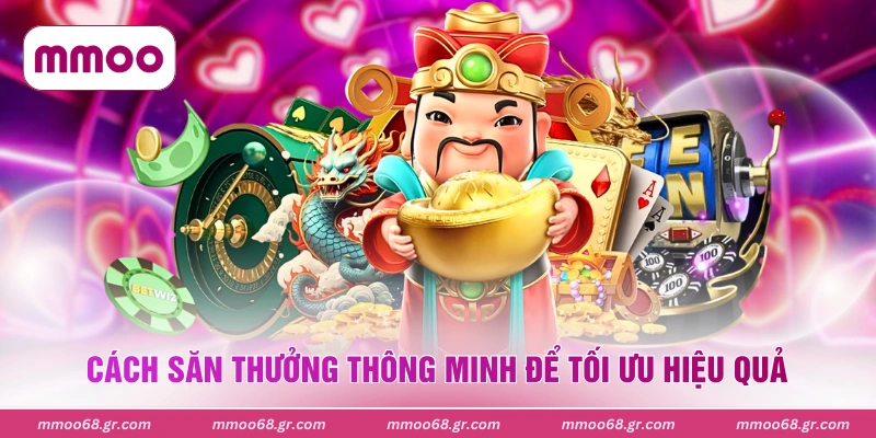 Cách săn thưởng thông minh để tối ưu hiệu quả
