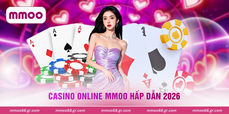 Casino online MMOO hấp dẫn 2026