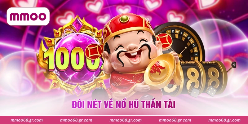 Đôi nét về nổ hũ Thần Tài