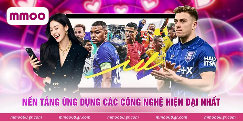 Nền tảng ứng dụng các công nghệ hiện đại nhất