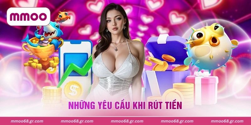 Những yêu cầu khi rút tiền