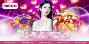Tool Nổ Hũ Miễn Phí MMOO - Công Cụ Săn Tự Động Giúp Thắng