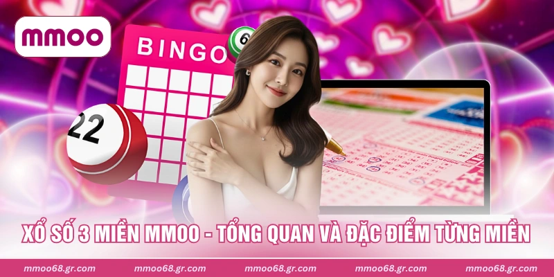 Xổ Số 3 Miền MMOO - Tổng Quan Và Đặc Điểm Từng Miền